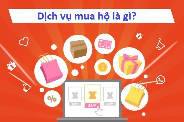 Dịch vụ mua hộ là gì?Dịch vụ mua hộ là gì? Ưu điểm , Nhược điểm ,Kinh nghiệm, Lợi ích khi dùng dịch vụ Order hộ hàng