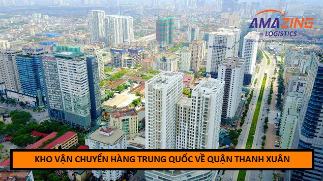 Amazing Logistics chuyên vận chuyển hàng Trung Quốc về quận Thanh Xuân an toàn, nhanh chóng