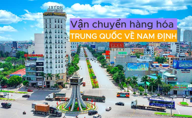 Vận chuyển hàng hóa Trung Quốc về Nam Định uy tín giá tốt