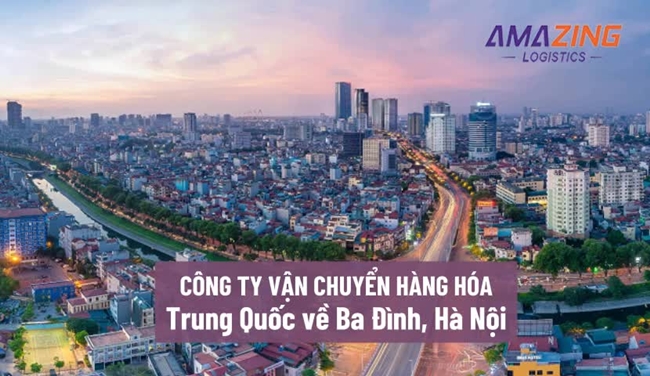 Vận chuyển hàng hóa Trung Quốc về quận Ba Đình uy tín giá tốt