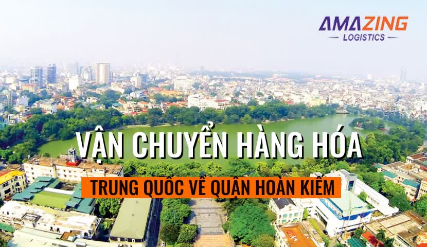 Đơn vị vận chuyển hàng Trung Quốc về quận Hoàn Kiếm uy tín