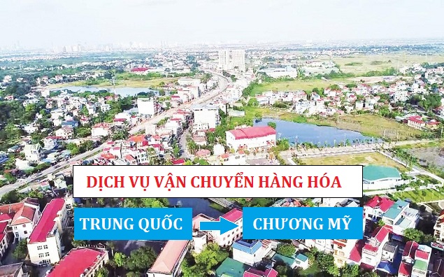 Dịch vụ vận chuyển hàng hóa Trung Quốc về Chương Mỹ Hà Nội