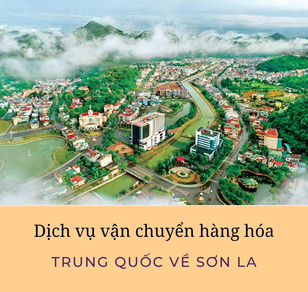 Dịch vụ vận chuyển hàng hóa Trung Quốc về Sơn La chất lượng nhất