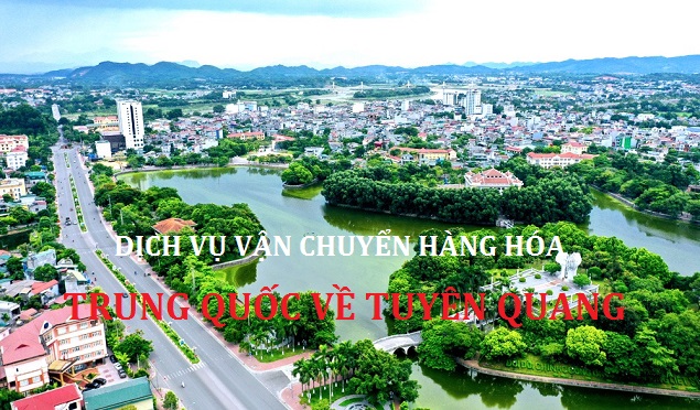 Dịch vụ vận chuyển hàng hóa Trung Quốc về Tuyên Quang uy tín