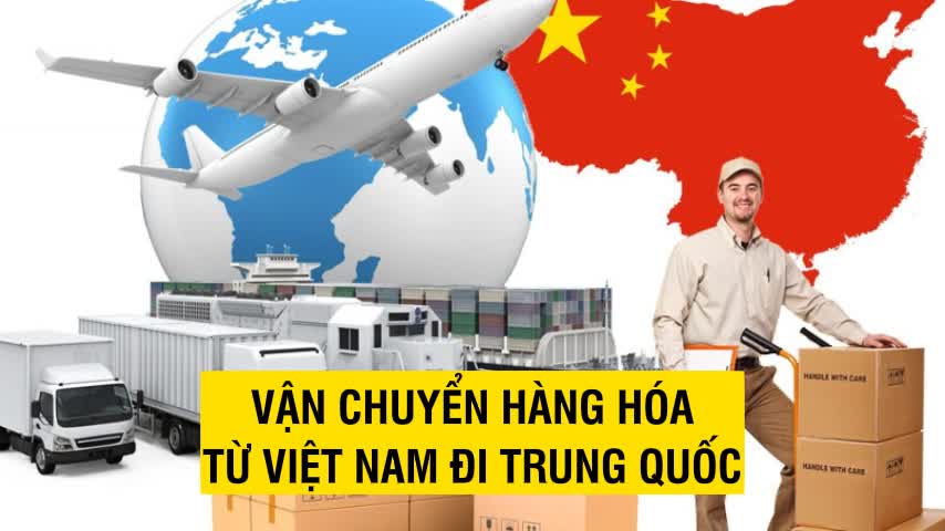 Vận chuyển gửi hàng từ Việt Nam đi sang Trung Quốc uy tín