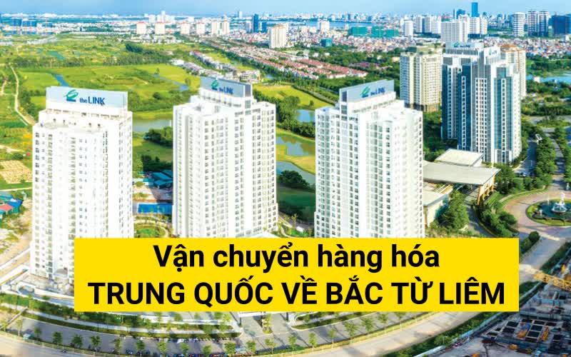 Vận chuyển hàng hóa Trung Quốc về quận Bắc Từ Liêm