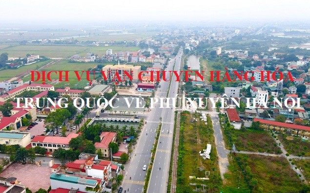 Dịch vụ vận chuyển hàng Trung QUốc về Phú Xuyên, Hà Nội uy tín nhất