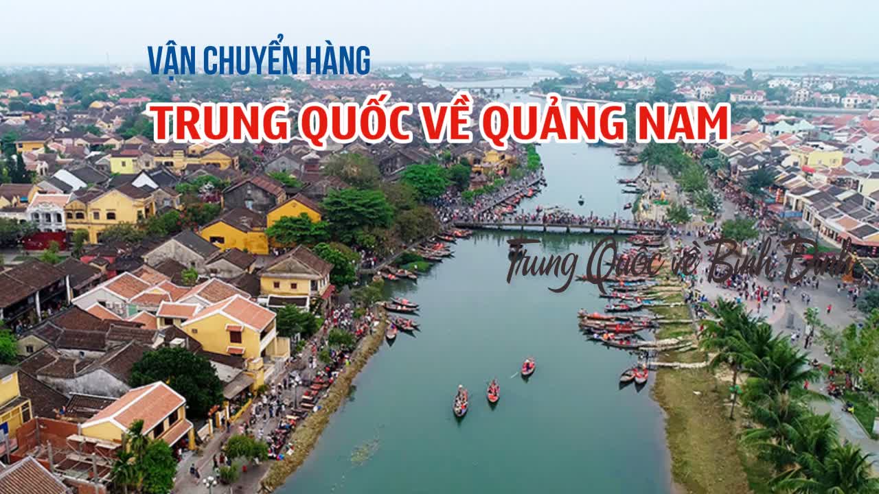 Đơn vị vận chuyển hàng Trung Quốc về Quảng Nam uy tín giá rẻ