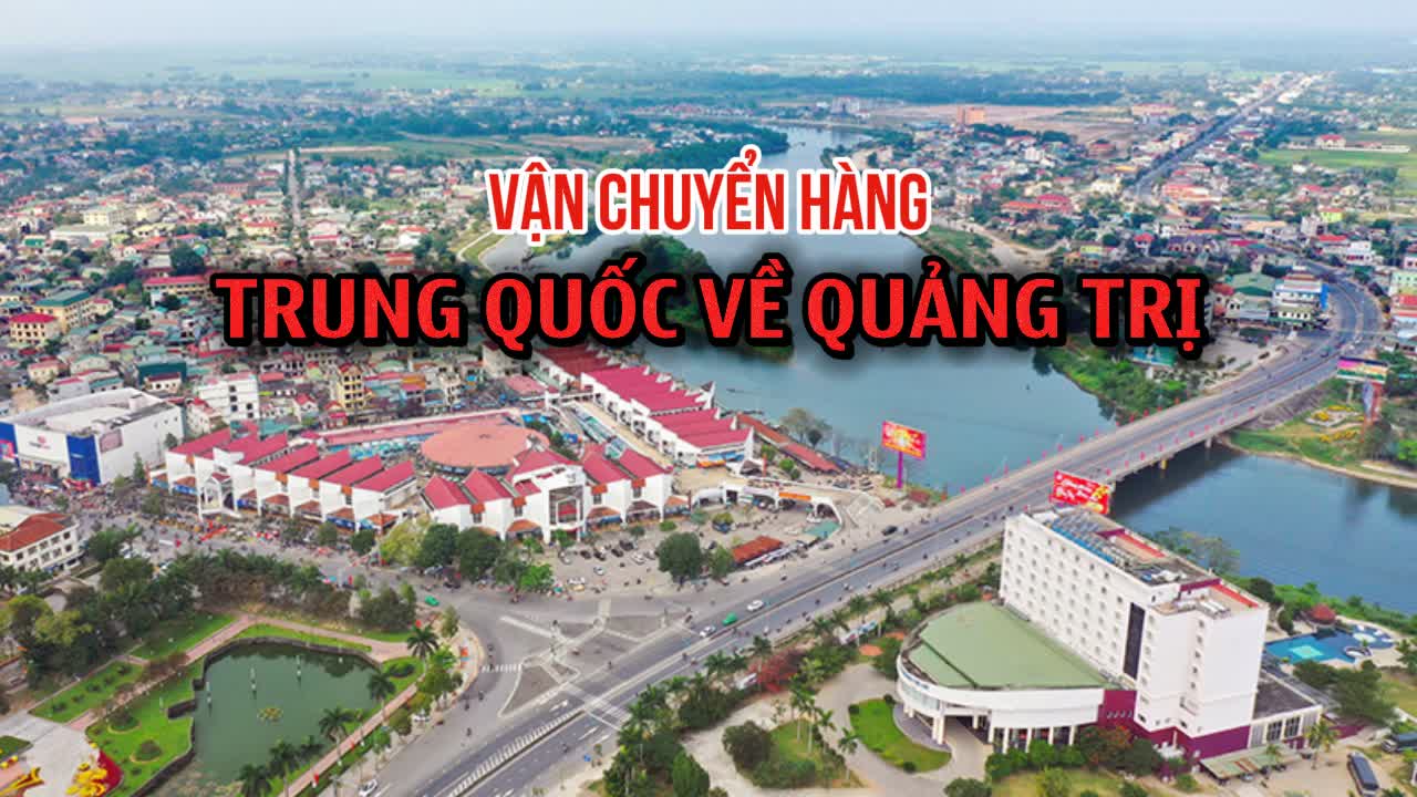 Công ty vận chuyển hàng Trung Quốc về Quảng Trị giá rẻ uy tín