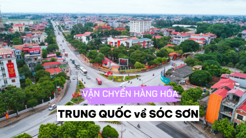 Nhận vận chuyển hàng Trung Quốc về Sóc Sơn, Hà Nội uy tín