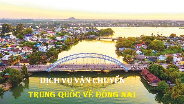 Dịch vụ vận chuyển hàng Trung Quốc về Đồng Nai uy tín chất lượng