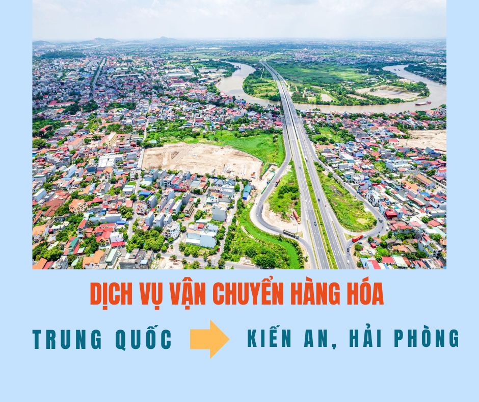 Dịch vụ vận chuyển hàng Trung Quốc về Kiến An, Hải Phòng uy tín nhất