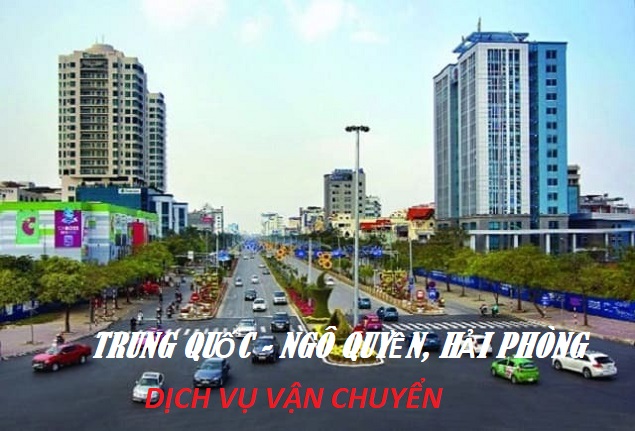 Dịch vụ vận chuyển hàng Trung Quốc về Ngô Quyền, Hải Phòng