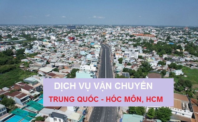 Dịch vụ vận chuyển hàng từ Trung Quốc về Hóc Môn TPHCM an toàn, uy tín, chuyên nghiệp