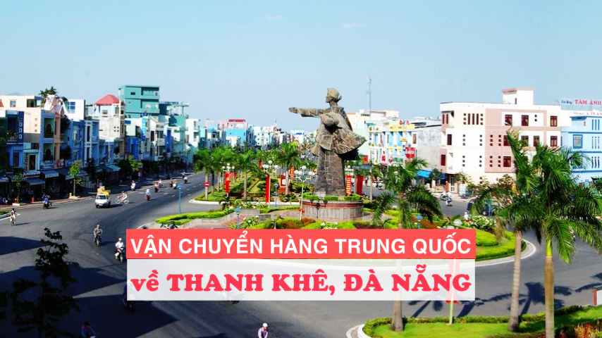 Kho vận chuyển hàng từ Trung Quốc về quận Thanh Khê, Đà Nẵng