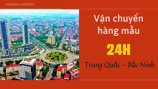 Vận chuyển hàng mẫu từ Trung Quốc về Bắc Ninh nhanh nhất