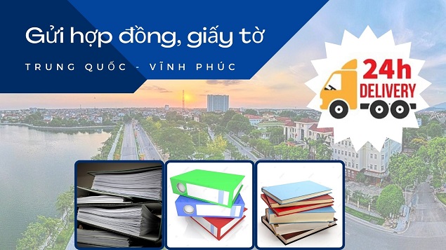 Gửi hỏa tốc hợp đồng giấy tờ Trung Quốc về Vĩnh Phúc 24 giờ