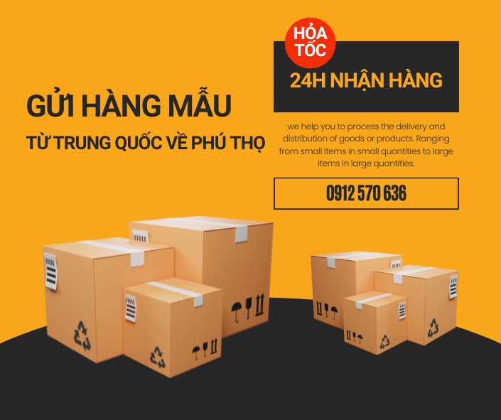 Gửi hỏa tốc hàng mẫu từ Trung Quốc về Phú Thọ 24h nhận hàng