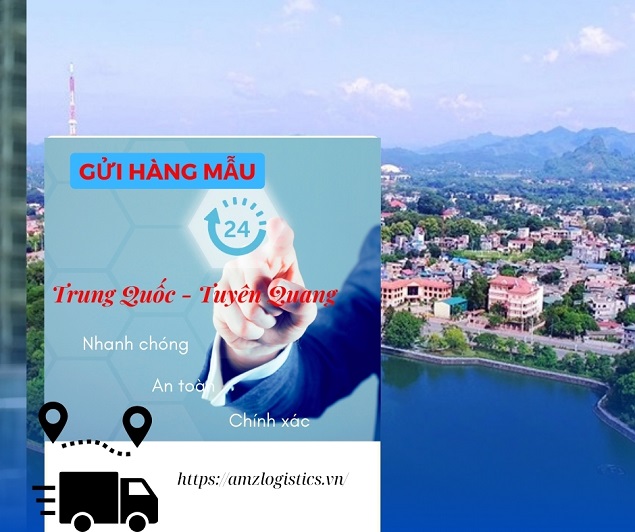 Gửi hàng mẫu từ Trung Quốc về Tuyên Quang nhanh nhất 24h