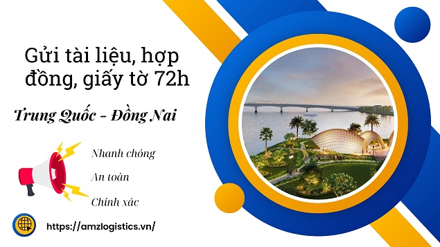 Gửi tài liệu, hợp đồng, giấy tờ từ Trung Quốc về Đồng Nai 72h