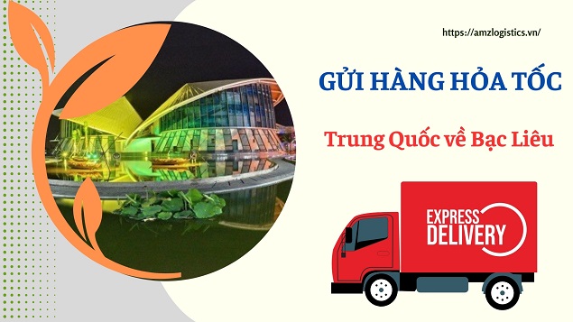 Gửi vận chuyển hàng Trung Quốc về Bạc Liêu 72 nhận hàng