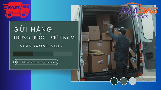 Gửi hàng Trung Quốc về Việt Nam nhận hàng trong ngày uy tín tin cậy