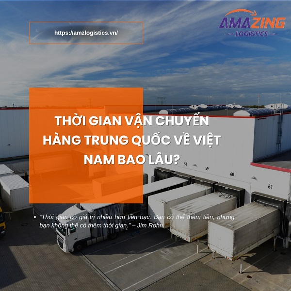 Thời gian vận chuyển hàng từ Trung Quốc về Việt Nam bao lâu