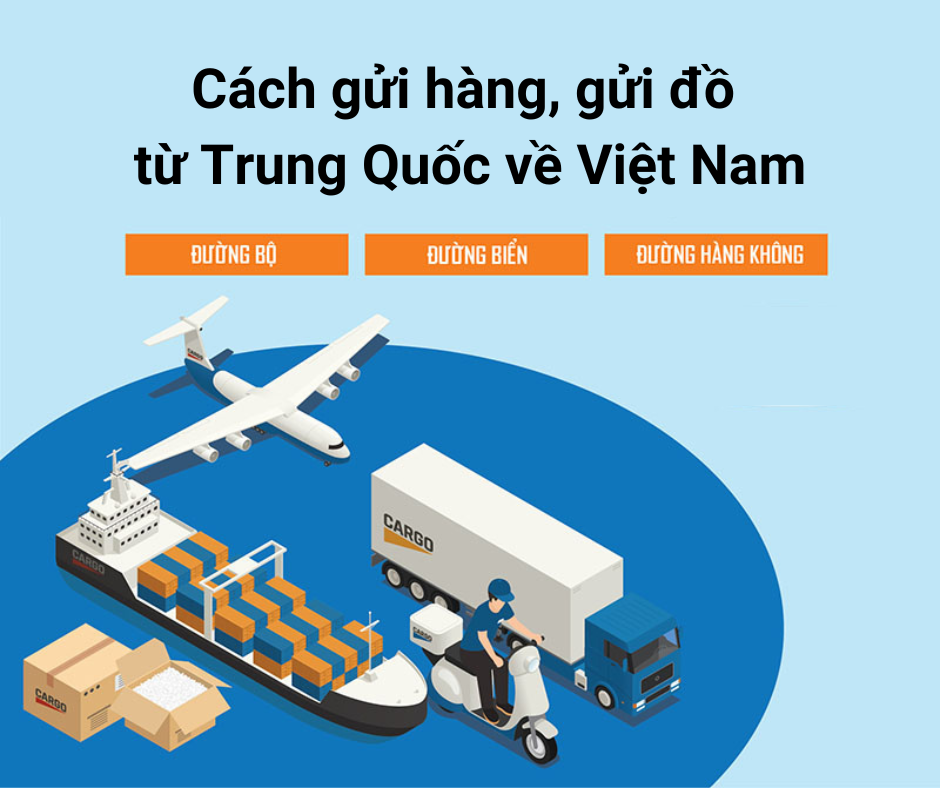 Cách gửi hàng, gửi đồ từ Trung Quốc về Việt Nam