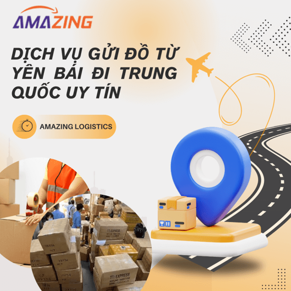 Vận chuyển hàng, gửi đồ từ Yên Bái đi Trung Quốc uy tín và nhanh chóng