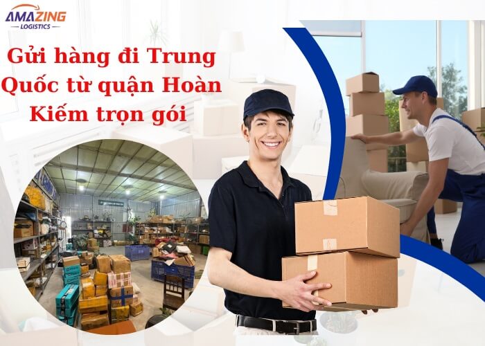 Gửi hàng từ quận Hoàn Kiếm đi Trung Quốc uy tín