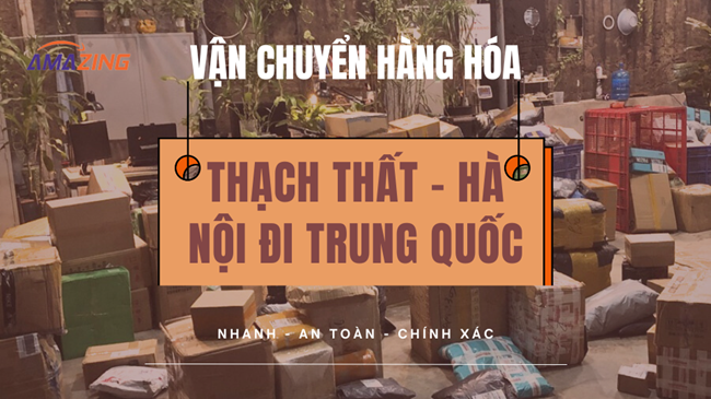 Nhận và Giao hàng tận nơi khi gửi hàng từ Thạch Thất đi Trung Quốc