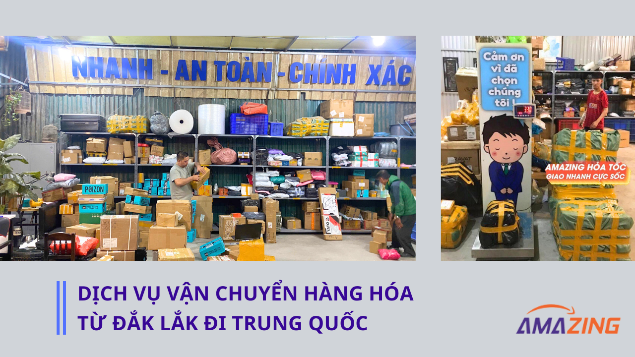 Gửi hàng đi Trung Quốc từ Đắk Lắk: Nhận và Giao hàng tận nơi