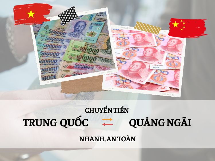 Đơn vị chuyển tiền đi Trung Quốc từ Quảng Ngãi nhanh, an toàn