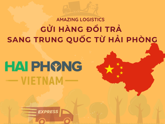 Gửi hàng đổi trả sang Trung Quốc từ Hải Phòng an tâm, trọn gói