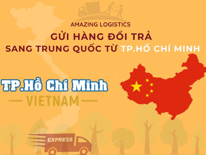 Dịch vụ đổi trả hàng hóa từ TP. Hồ Chí Minh đi Trung Quốc – Uy tín, bài bản, dễ dàng